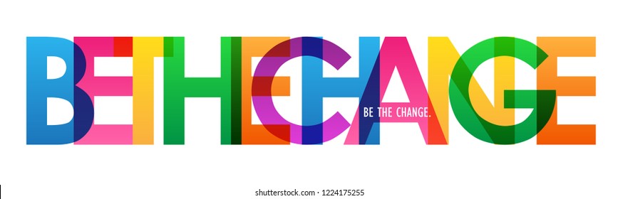 BE THE CHANGE colorful letters banner