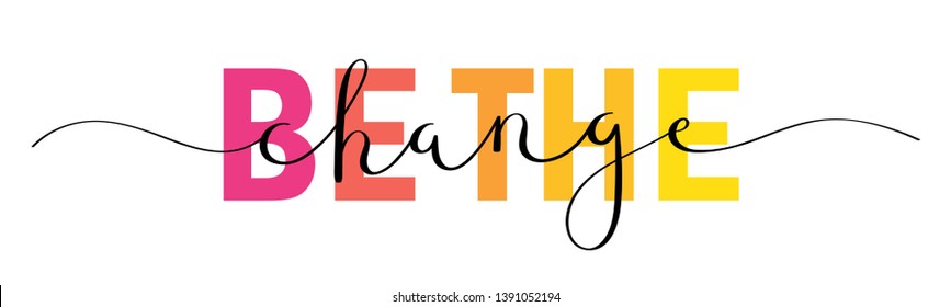 BE THE CHANGE rainbow vector mixed typography banner with brush calligraphy