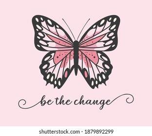 Be The Change Slogan with Cute Butterfly, Vector Design for Fashion, Card and Poster Prints