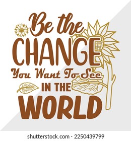 Be The Change SVG Printable Vector Illustration