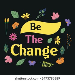 Be The Change t shirt design