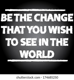 be the change that you wish to see in the world words on chalkboard. vector illustration