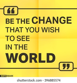  Be the change that you wish to see in the world. Vector illustration.