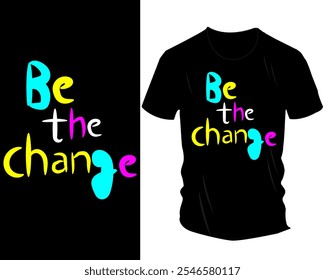 Sei die Change T-Shirt Design Collection: Inspiration für Typografie und Motivationsgrafiken