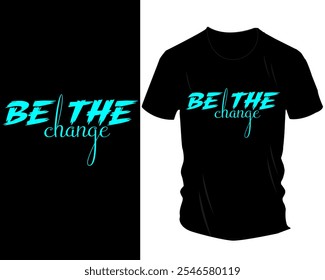 Sei die Change T-Shirt Design Collection: Inspiration für Typografie und Motivationsgrafiken