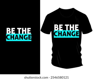 Sei die Change T-Shirt Design Collection: Inspiration für Typografie und Motivationsgrafiken