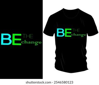 Sei die Change T-Shirt Design Collection: Inspiration für Typografie und Motivationsgrafiken