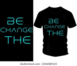 Sei die Change T-Shirt Design Collection: Inspiration für Typografie und Motivationsgrafiken