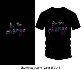 Sei die Change T-Shirt Design Collection: Inspiration für Typografie und Motivationsgrafiken