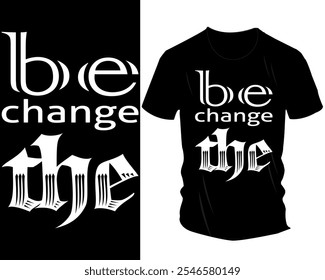 Sei die Change T-Shirt Design Collection: Inspiration für Typografie und Motivationsgrafiken