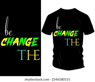 Sei die Change T-Shirt Design Collection: Inspiration für Typografie und Motivationsgrafiken