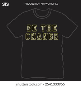 BE THE CHANGE t-shirt design print vector art
