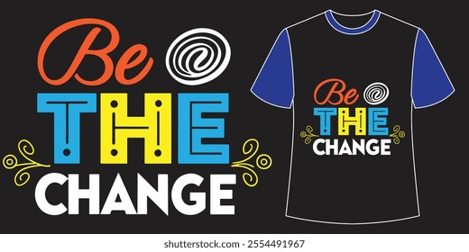 Be The Change typography design t-shirt design vector