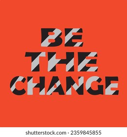 Be The Change, Typography, Illustration
