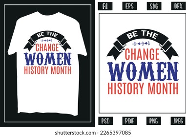 Be the change women history month T Shirt design