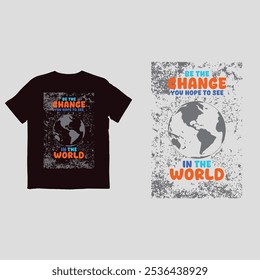 Be The Change you hope to see in the World CREATIVE T-SHIRT DESIGN