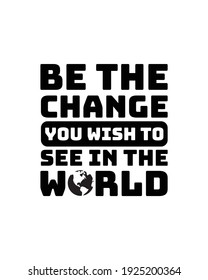 Be the change you wish to see in the world. Hand drawn typography poster design. Premium Vector.