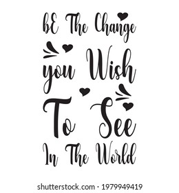 be the change you wish to see in the world the quote letters