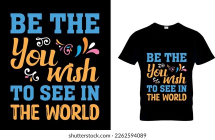 Be the change you wish to see in the world - new year festival typographic vector design