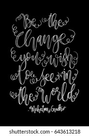 Be The Change You Wish To see In The World. Hand Lettered Quote. Inspirational Wall Art. Modern Calligraphy