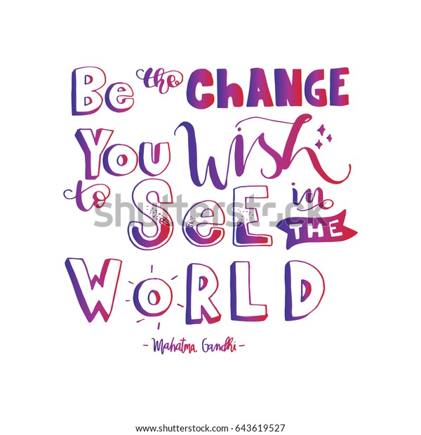Be Change You Wish See World Stock Vector (Royalty Free) 643619527