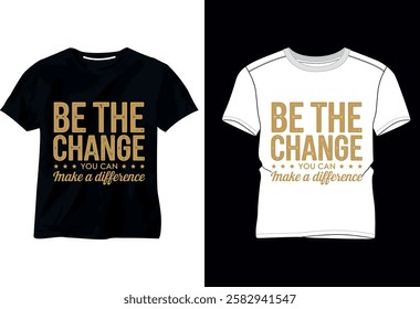 Be The Chanhe You Wish To See In The World T Shirt Design 2026