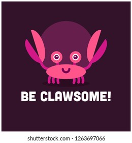 Be clawsome funny crab quote poster