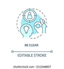 Be clear turquoise concept icon. Business communication abstract idea thin line illustration. Thoughts and ideas clarity. Isolated outline drawing. Editable stroke. Arial, Myriad Pro-Bold fonts used