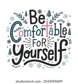 Be comfortable for yourself typography t shirt design