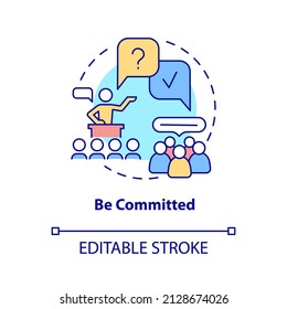 Be committed concept icon. Business communication rule abstract idea thin line illustration. Motivational speech. Isolated outline drawing. Editable stroke. Arial, Myriad Pro-Bold fonts used