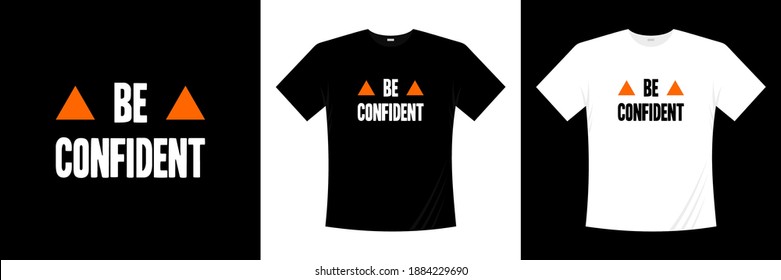 be confident typography t-shirt design. Saying, phrase, quotes t shirt.