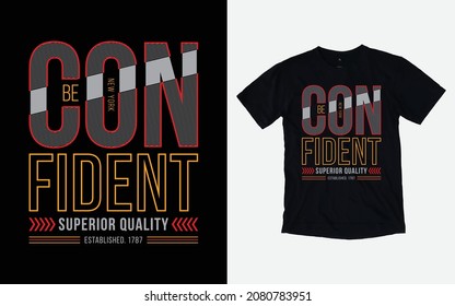 Be confident typography t-shirt design, T shirt vector, vector illustration artistic concept, urban culture for young generation fashion style