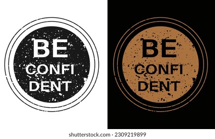 Be confident. confident typography t-shirt design. Saying, phrase, quotes t-shirt.