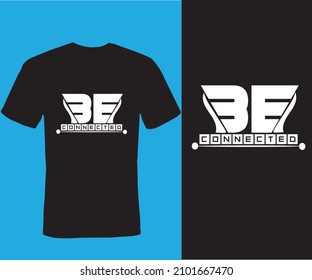 be connected, Typography T-shirt Design, vintage, style, print