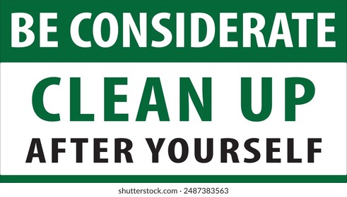 Be considerate clean up after yourself sign notice vector