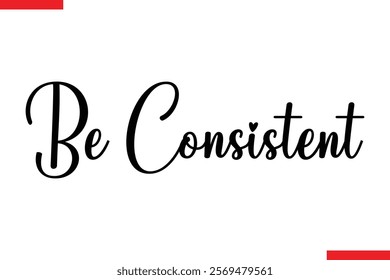 Be Consistent spirit quote modiren text typography