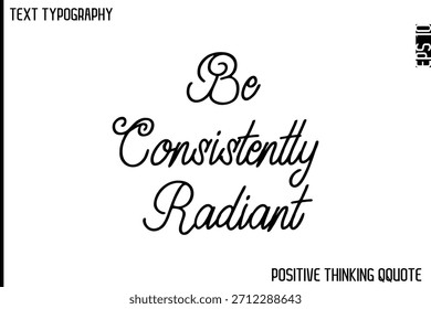 Konsistent strahlend sein - Optimistischer positiver Ausdruck Typografie Zitate Kursiv Fett Schriftdesign