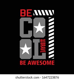 be cool be awesome typography, vector illustartion