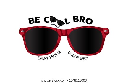 be cool bro inspiration t-shirt design. sunglasses t-shirt vector. every people respect. you are the best 