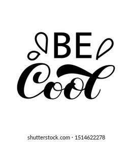 Be Cool brush lettering. Vector illustration for banner