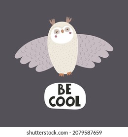 Be cool. Cartoon owl, hand drawing lettering. colorful vector illustration for kids, flat style. baby design for cards, print, posters, logo, cover