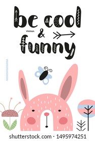 Be cool and funny nursery poster with cute hare and text. Design for kids room. Scandinavian style design greeting card. Vector illustration.
