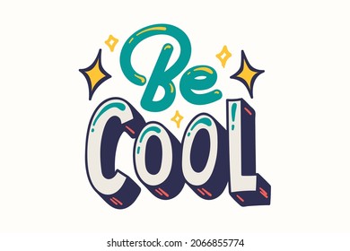 Be Cool. Isolated vector hand-drawn isolated illustrations for t-shirts, postcards, posters, prints. 