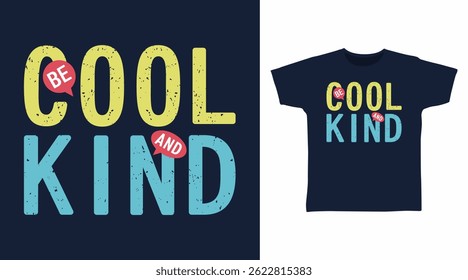 Be cool and kind typography hand drawn vector, ready for print on t shirt and other uses