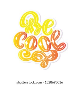 Be Cool motivational and inspirational quote.  Hand drawing with lettering, hand drawn vector illustration for cards, t-shirts, cases. - Vector