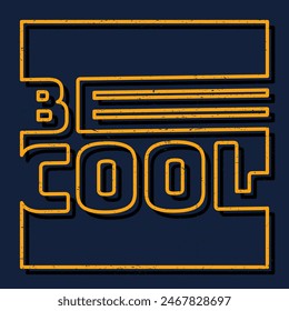 Be cool motivational typography quotes in yellow neon color style. Lettering poster art. Suitable for cover art, poster art, wall decoration and social media post.