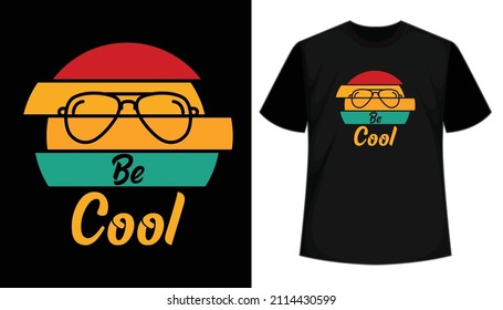 Be cool quote typography t shirt design