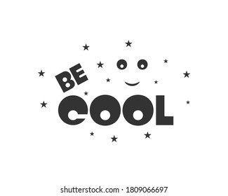 Be cool  typography design vector for t shirt design ,banner and any design.