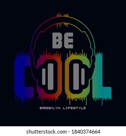 BE COOL typography, tee shirt graphics, vectors.BROOKLYN LIFESTYLE
