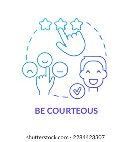 Be courteous blue gradient concept icon. Work ethics. Call center customer service agent technique abstract idea thin line illustration. Isolated outline drawing. Myriad Pro-Bold fonts used